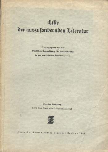 Liste der auszusondernden Literatur. Herausgegeben von der Deutschen Verwaltung für Volksbildung in der sowjetischen Besatzungszone. Zweiter Nachtrag nach dem Stand vom 1. September 1948 (Berlin: Zentralverlag, 1948).